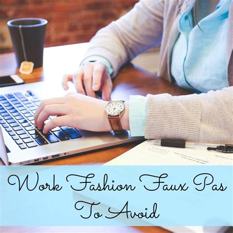 7 Work Fashion Faux Pas To Avoid A Nation Of Moms