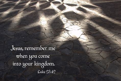 Luke 2342 Poster Jesus Remember Me When You Come Into Your Kingdom
