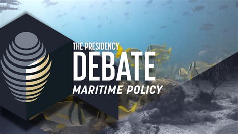The Presidency Debate Maritime Policy Youtube