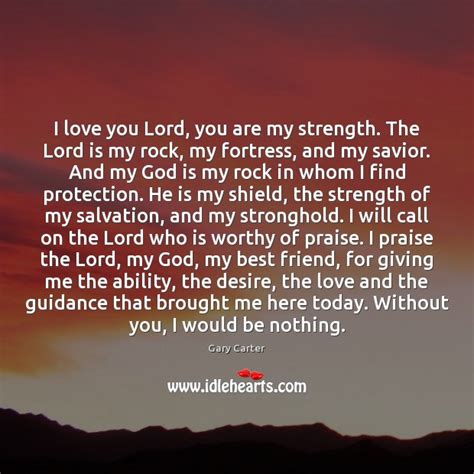 I Love You Lord You Are My Strength The Lord Is My Idlehearts