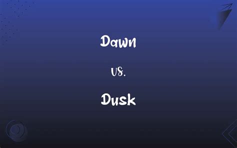 Dawn Vs Dusk Whats The Difference