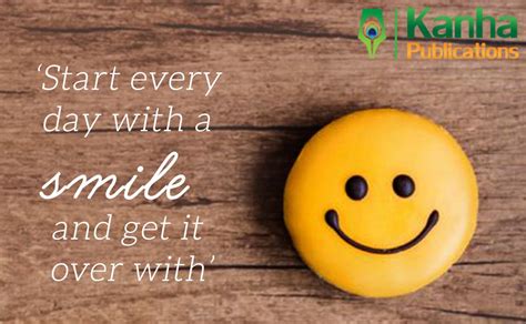 Start Every Day With A Smile And Get It Over With Quoteoftheday
