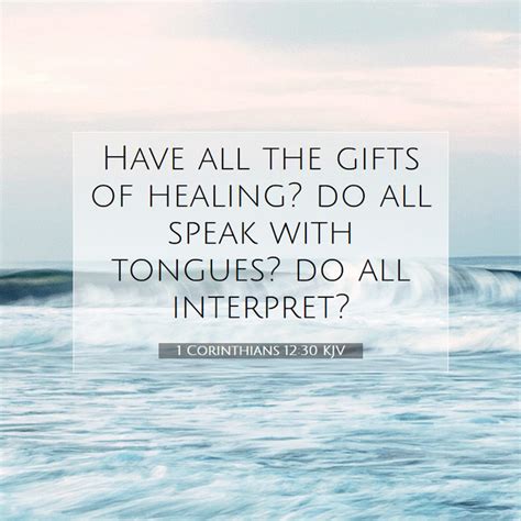 1 Corinthians 1230 Kjv Have All The Ts Of Healing Do All Speak With