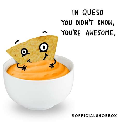 In Queso You Didnt Know Youre Awesome Funny Valentines Day Quotes
