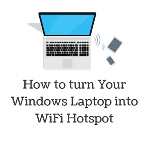 How To Turn Your Windows Laptop Into WiFi Hotspot