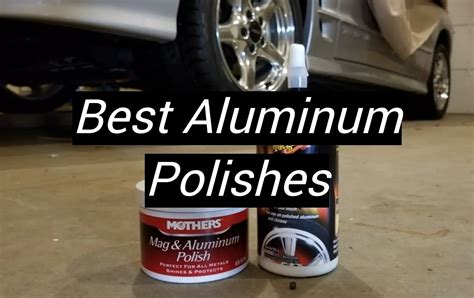 Top 5 Best Aluminum Polishes January 2024 Review Metalprofy