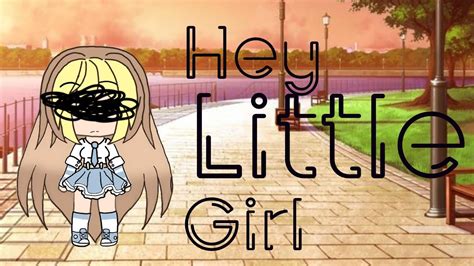 Hey Little Girl ° Youtube