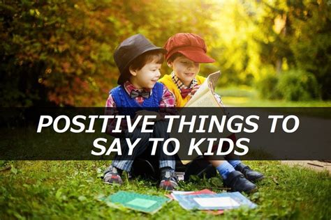 150 Positive Things To Say To Kids Wehavekids