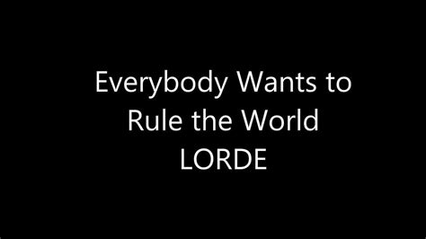 Lorde Everybody Wants To Rule The World Lyrics Youtube