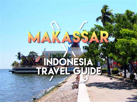 Makassar Travel Guide A List Of The Best Travel Guides And Blogs On