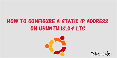 How To Configure A Static Ip Address On Ubuntu Lts Yallalabs
