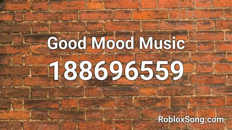 Good Mood Music Roblox Id Roblox Music Codes