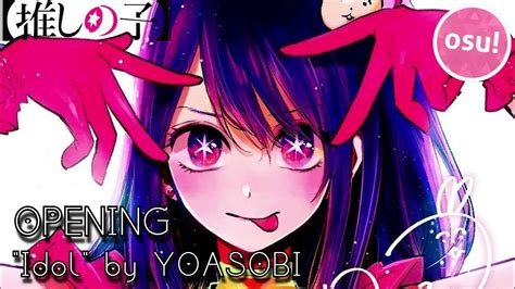 Oshi No Ko Opening『idol』by Yoasobi Osulazer Youtube