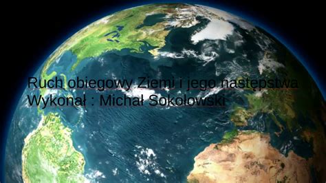 Ruch obiegowy Ziemi i jego następstwa by Michał Sokołowski