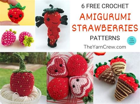 6 free crochet amigurumi strawberry patterns the yarn crew