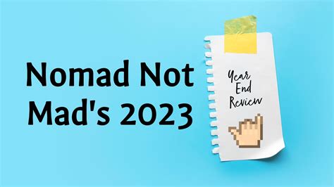 Nomad Not Mads 2023 Year In Review