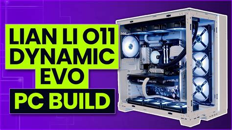 Lian Li O11 Dynamic Evo Build My Wifes First Build Cmc