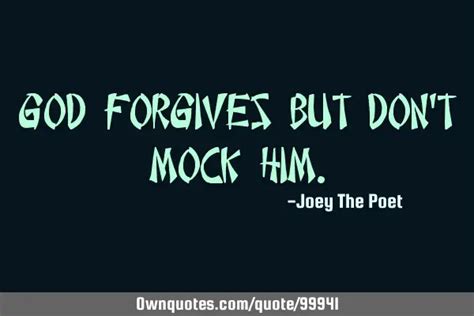 God Forgives But Dont Mock Him
