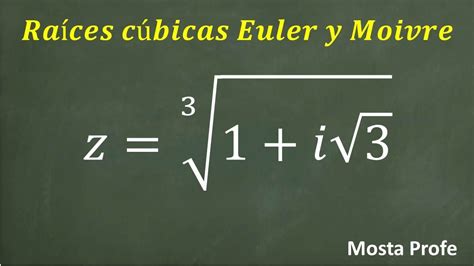 Raíces Cúbicas De Números Complejos Con Euler Y Moivre Como Calcular