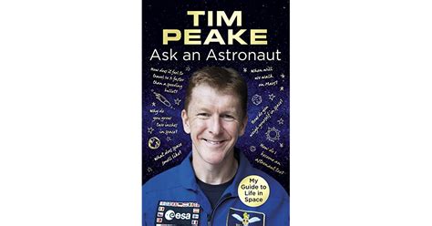 Ask An Astronaut My Guide To Life In Space By Tim Peake