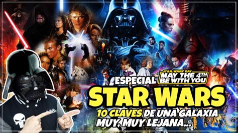 Star Wars Las 10 Claves Para Entender Una Galaxia Muy Muy Lejana