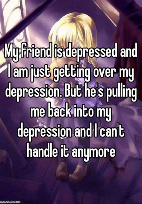 My Friend Is Depressed And I Am Just Getting Over My Depression But He