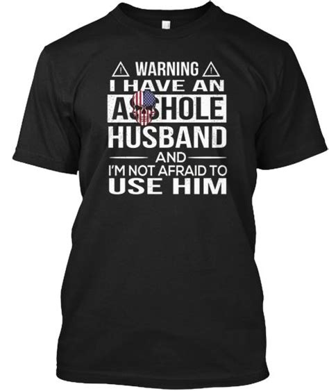 Ghim Trên Warning I Have An Asshole Husband And Im Not Afraid T Shirt
