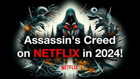 Assassin S Creed Tv Series On Netflix In Youtube