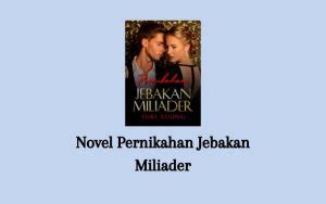 Baca Novel Pernikahan Jebakan Miliader Pdf Lengkap Full Episode
