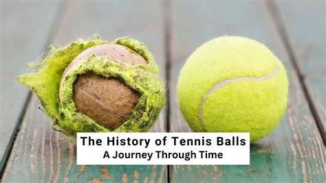 History Of Tennis Balls A Journey Through Time