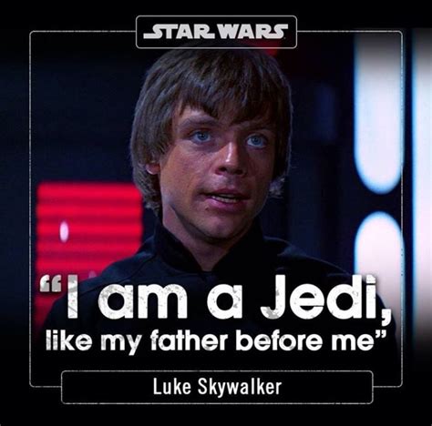 luke skywalker i am a jedi like my father before me love this line star wars movie star