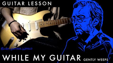 How To Play Eric Clapton While My Guitar Gently Weeps Guitar Solo