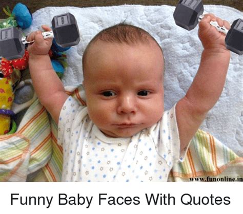 Fun Online In Funny Baby Faces With Quotes Baby Its