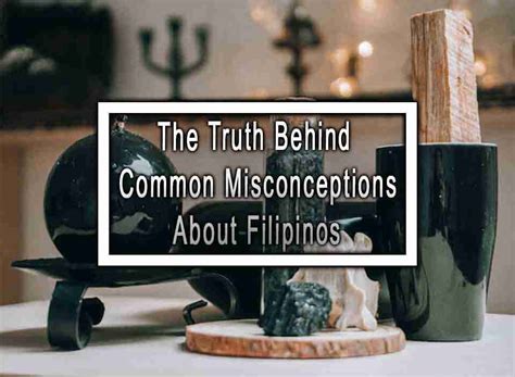 the truth behind common misconceptions about filipinos