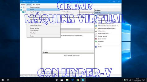Cómo Crear Máquina Virtual En Hyper V Y Configurarla