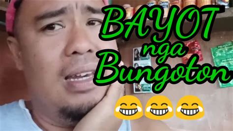 Bayot Nga Bungoton Gi Otognaw Ang Bayot Youtube