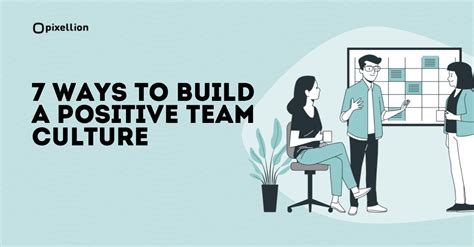 7 Ways To Build A Positive Team Culture Pixellions Blog