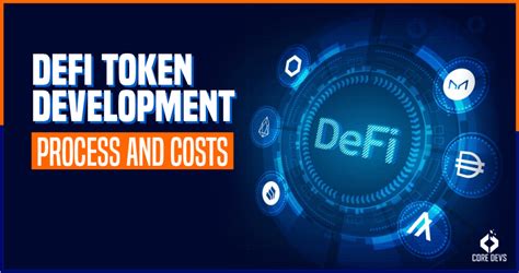 Defi Token Development Process And Costs Core Devs Ltd