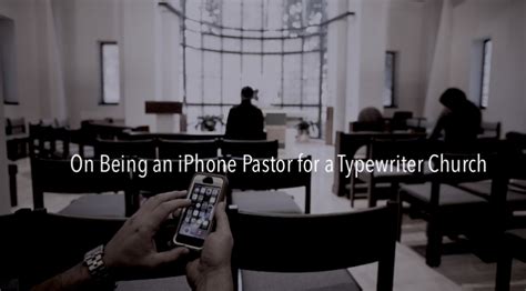 On Being An Iphone Pastor For A Typewriter Church The Millennial Pastor