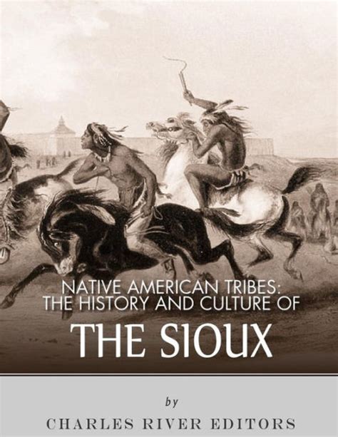 Native American Tribes The History And Culture Of The Sioux By Charles River Editors Paperback