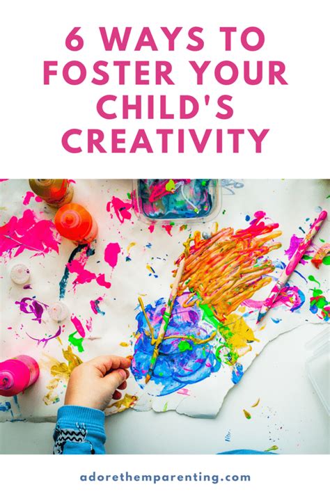 6 Ways To Foster Your Childs Creativity Adore Them Parenting