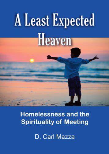 A Least Expected Heaven Homelessness And The Spirituality Of Meeting