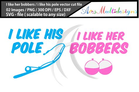 I like her bobbers svg, I like his pole svg / funny fishing svg By