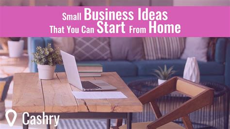 Small Business Ideas That You Can Start From Home Cashry