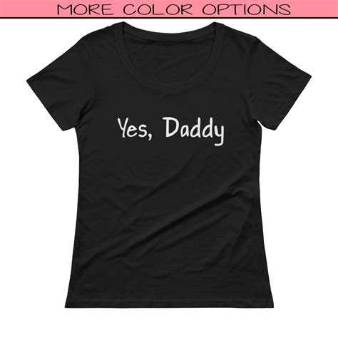 Yes Daddy Shirt Bdsm Shirt Daddy S Girl Shirt Etsy