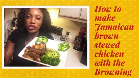 how to cook authentic jamaica brown stewed chicken with the browning youtube
