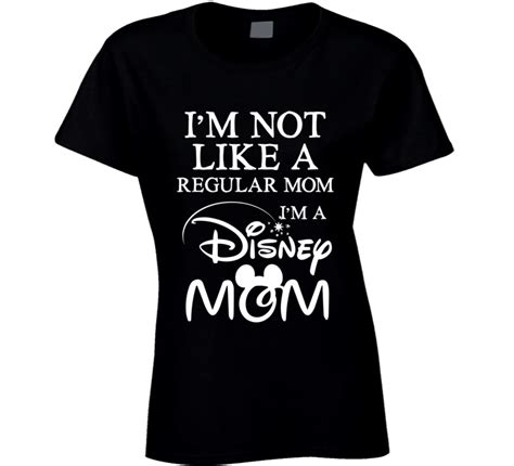 For All The Disney Momsim Not Like A Regular Mom Im A Disney Mom T Shirt