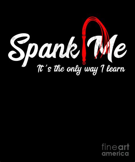 Spank Me Its The Only Way I Learn Funny Drawing By Noirty Designs Fine Art America