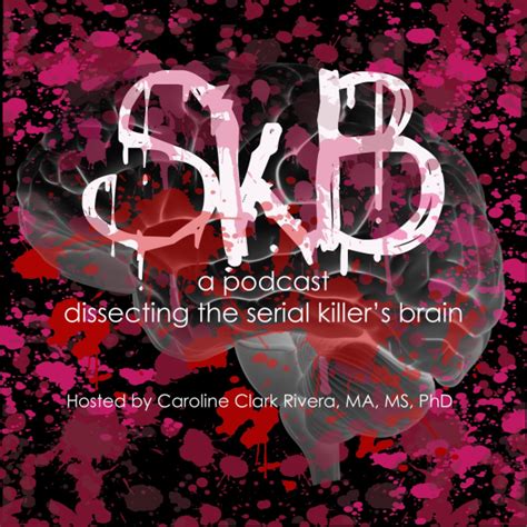 Skb Dissecting The Serial Killer S Brain Listen To Podcasts On Demand Free Tunein