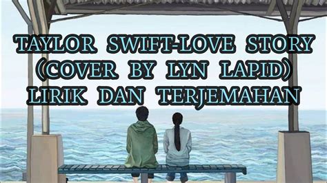 Lyn Lapid Love Story Taylor Swift Cover Lirik Dan Terjemahan Youtube